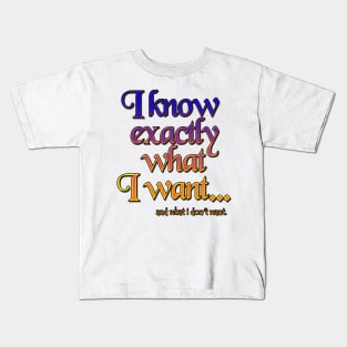 I know exactly what I want - 3 Kids T-Shirt